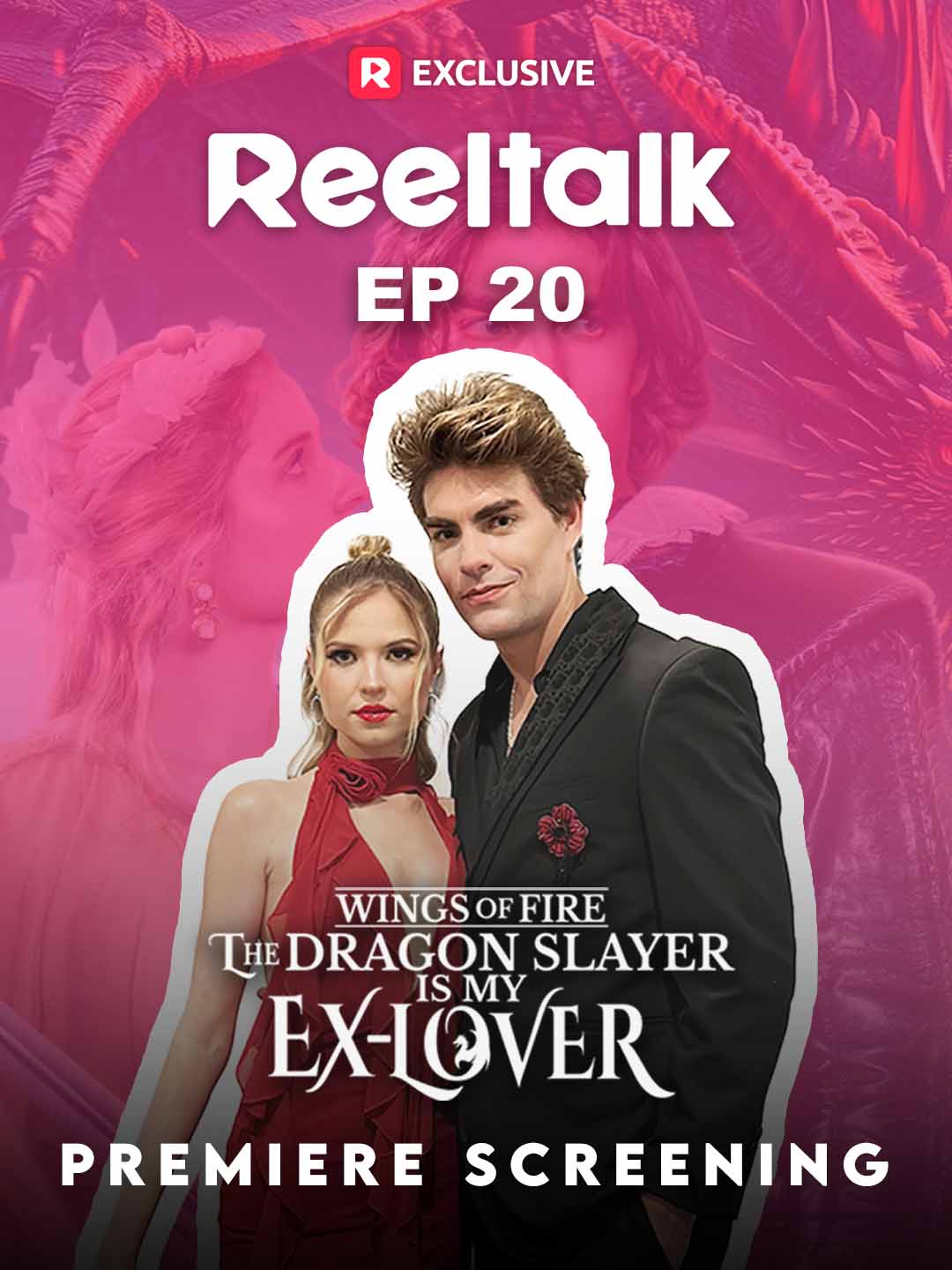 ReelTalk EP20-Wings of Fire: The Dragon Slayer is My Ex-Lover Premiere Screening